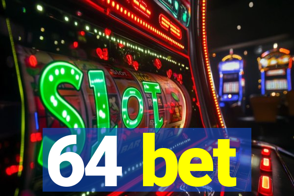 64 bet